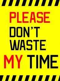 Don't Waste My Time.jpg